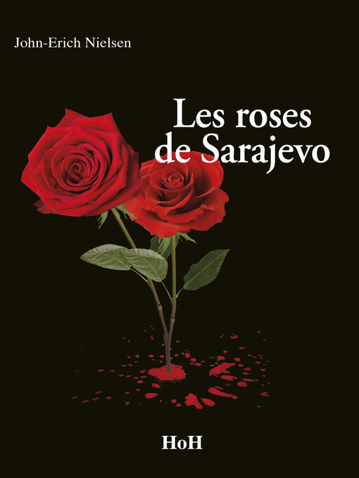 Title details for Les Roses de Sarajevo by John-Erich Nielsen - Available